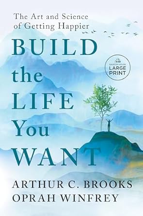 The cover of the book "Build the Life You Want" by Arthur C. Brooks and Oprah Winfrey, featuring a tranquil landscape.