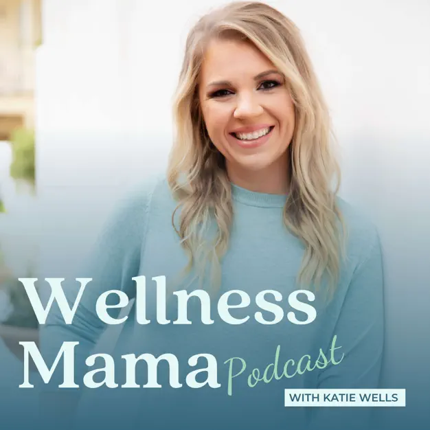 The cover image for the "Wellness Mama Podcast" featuring host Katie Wells, smiling in a light blue sweater.